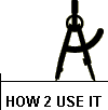 HOW 2 USE IT
